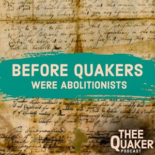 Before Quakers Were Abolitionists: The Germantown Quaker Petition Against Slavery
