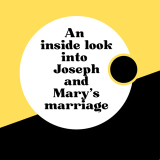 An inside look into Joseph and Mary's marriage