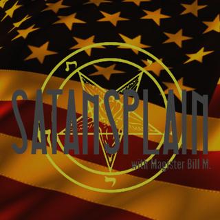 Satansplain #043 - Satanism is Americanism