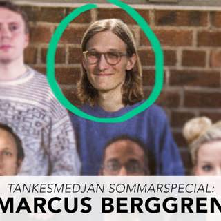 Tankesmedjan sommarspecial: Marcus Berggren!