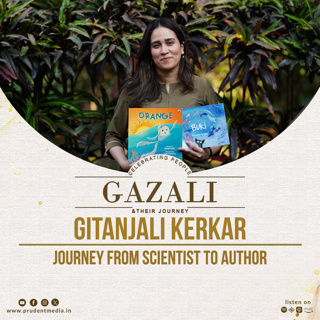 Gitanjali Kerkar | Scientist & Author | Gazali | Prudent | 120125