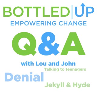 Q&A - Talking to teenagers, Jekyll & Hyde drinker, dealing with denial
