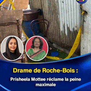 Drame de Roche-Bois : Prisheela Mottee réclame la peine maximale