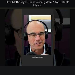 How McKinsey Is Transforming What "Top Talent" Means