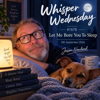 (Overnight Music) Whisper Wednesday | #1678 Let Me Bore You To Sleep | 9th September 2026 | Jason Newland