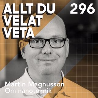 296 Om nanoteknik med Martin Magnusson
