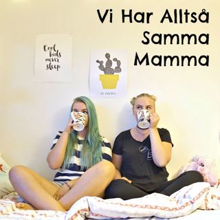 Vi Har Alltså Samma Mamma