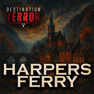 HARPERS FERRY - Where Blood and Iron Echo Through Time