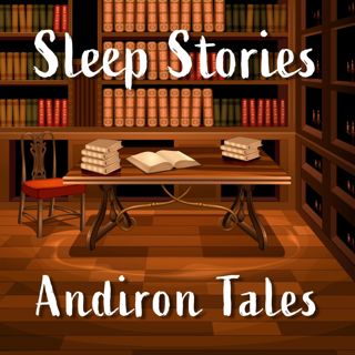 Sleep Stories: Andiron Tales