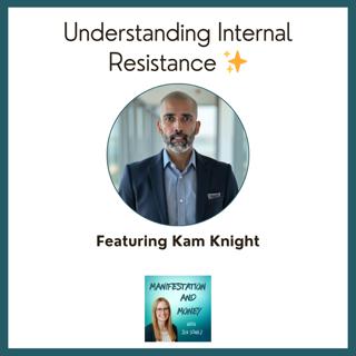 Do You Want Something, But Freeze When Action Is Required? Understanding Internal Resistance with Kam Knight