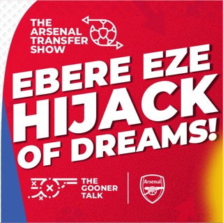 The Arsenal Transfer Show EP640 - EBERECHI EZE IS JOINING ARSENAL! KING ANDREA BERTA!