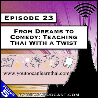 From Dreams to Comedy: Teaching Thai With a Twist [S5.E23]