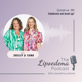 Ep 100 ~ The Lipoedema Podcast celebrates 100 episodes
