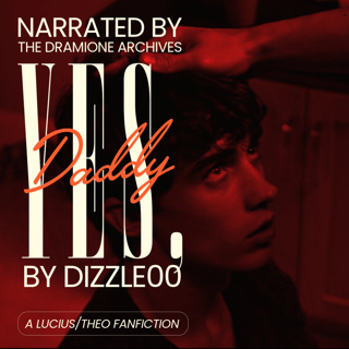 'Yes, Daddy' by Dizzle00 | Chapter 2 | A Lucius/Theo Short Fic