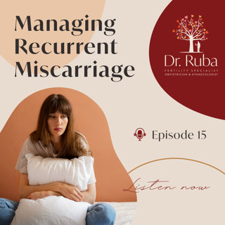 Episode 15: Pregnancy Heartbreak: Managing Recurrent Miscarriage