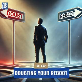 The Porn Reboot Podcast Episode 620: Doubting Your Reboot