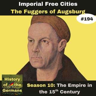 Ep. 194: The Fuggers of Augsburg