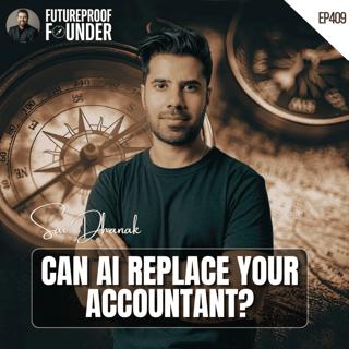 409 | Can AI Replace Your Accountant? | Sai Dhanak