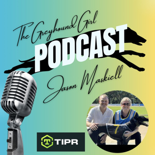 Episode with Talented Jockey & Passionate Greyhound Owner, Jason Maskiell. 