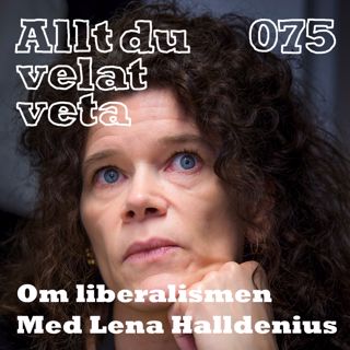 075 Om liberalism med Lena Halldenius