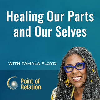 Tamala Floyd | Healing Our Parts and Our Selves