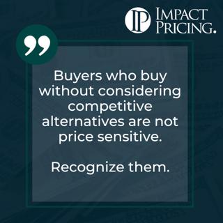 Pricing Table Topics: 8 of Clubs – Buyers Who Buy without Considering Competitive Alternatives