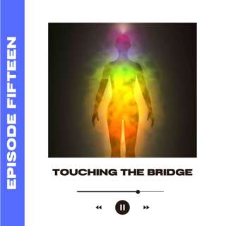 Touching the Bridge (with Minnie Rohne)
