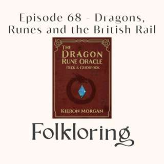 Episode 68 - Dragons, Runes and the British Rail System