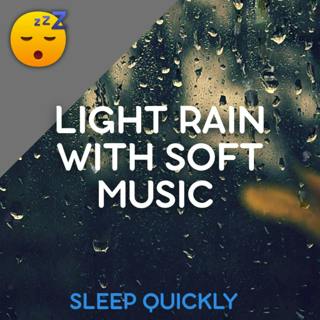 😴🌧️🎵 Light RAIN with Soft MUSIC in the Background