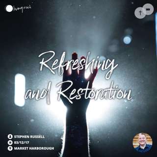 Refreshing & Restoration | Stephen Russell | 03/12/17 | Market Harborough