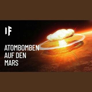 Was wäre, wenn wir den Mars atomar bombardieren würden?