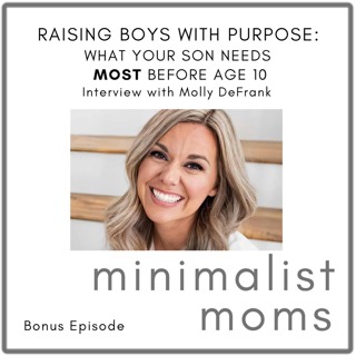 Raising Boys with Purpose: What Your Son Needs Most Before Age 10 | Molly DeFrank (Bonus Episode)