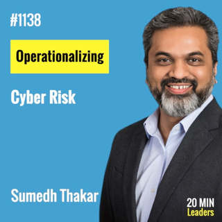 Ep1138: Operationalizing Cyber Risk with Sumedh Thakar
