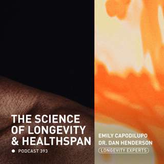 The Science of Healthspan: How to Age Better with Emily Capodilupo and Dr. Dan Henderson