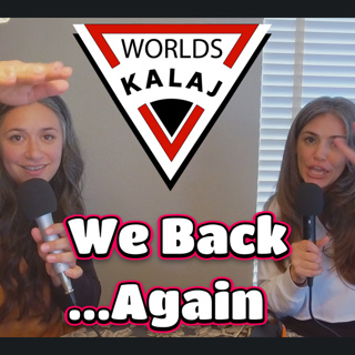 We Back Again - Worlds Kalaj Podcast #68