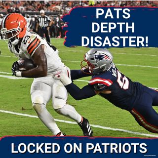 Atrocious: Patriots Defense Dominated by Browns | Depth Concerns Linger
