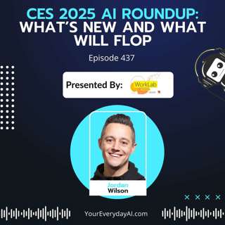EP 437: CES 2025 AI Roundup - What’s new and what will flop