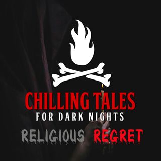S4 Ep144: 144: Religious Regret - Chilling Tales for Dark Nights