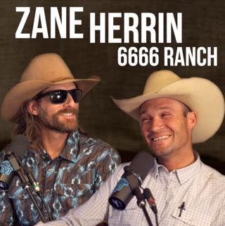 Zane Herrin 6666 Cowboy - Rodeo Time Podcast 284
