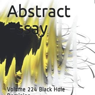 Abstract Essay Volume 224 Black Hole Dominion by Daniel Lucas
