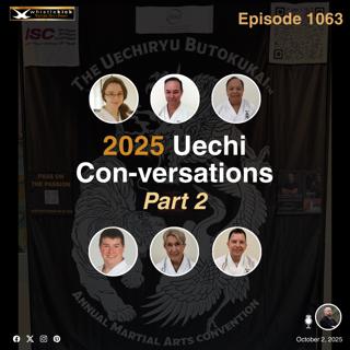 Episode 1063 - 2025 Uechi Con-versations Part 2