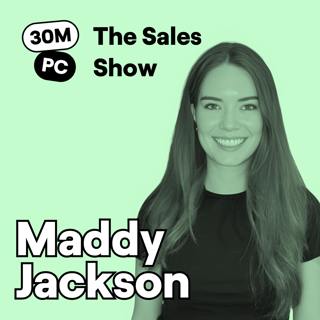 How to Open & Close More Deals With Key Accounts | Maddy Jackson | Ep. 284 (Sell)