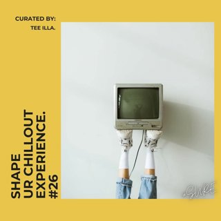 Shape Ur Chillout Experience #26 (Guest Mix By Tee Illa)