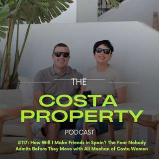 117: How Will I Make Friends in Spain? The Fear Nobody Admits Before They Move with Ali Meehan of Costa Women