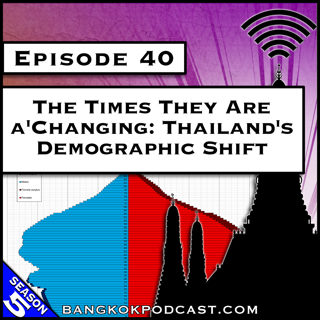 The Times They Are a-Changing: Thailand's Demographic Shift [S5.E40]