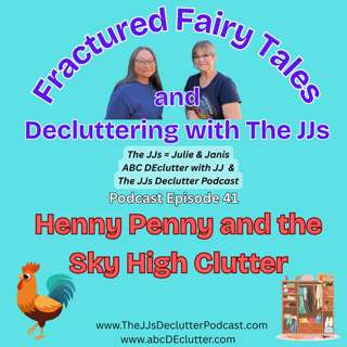 Ep 41 ~ Henny Penny and the Sky High Clutter