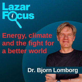 Lazar Focus with Bjorn Lomborg: Energy, climate, and the fight for a better world