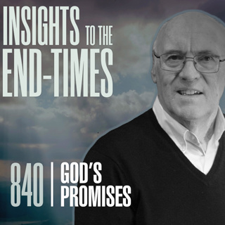 EP-840: God’s Promises - Believers won’t Experience Wrath — Pre-Trib Rapture!