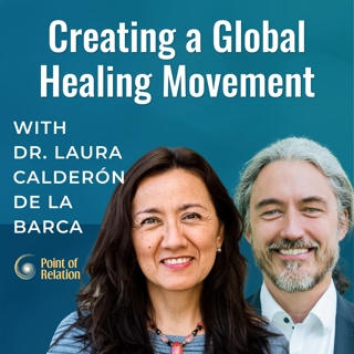 Creating a Global Healing Movement with Dr. Laura Calderón De La Barca