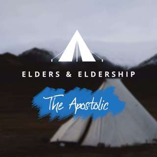 Elders and Eldership: The Apostolic | Keri Jones